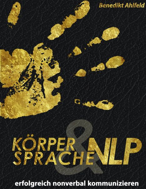 Benedikt Ahlfeld: Körpersprache und NLP, Buch