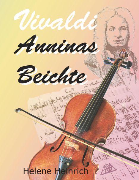 Helene Heinrich: Vivaldi - Anninas Beichte, Buch