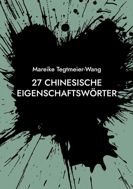 Mareike Tegtmeier-Wang: 27 chinesische Eigenschaftswörter, Buch