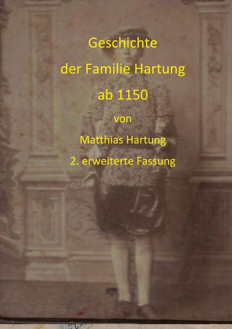 Matthias Hartung: Geschichte der Familie Hartung ab 1150, Buch