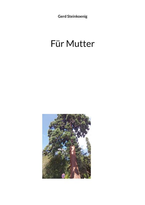 Oben steht "Gerd Steinkoenig", darunter "Für Mutter". Unten ist ein hoher Baum.