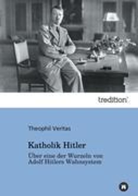 Theophil Veritas: Katholik Hitler, Buch