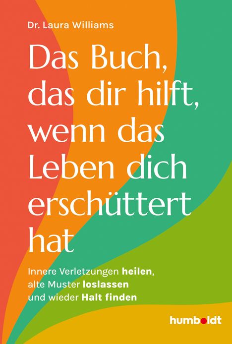 Text: „Das Buch, das dir hilft, wenn das Leben dich erschüttert hat. Innere Verletzungen heilen, alte Muster loslassen ...“ Farbiges Design mit dem Logo von humboldt.