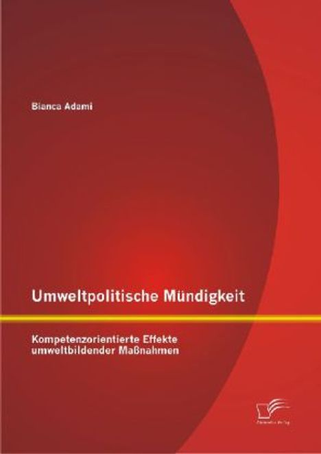 Bianca Adami: Umweltpolitische Mündigkeit: Kompetenzorientierte Effekte umweltbildender Maßnahmen, Buch