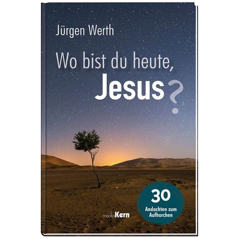 Jürgen Werth: Wo bist du heute, Jesus?, Buch