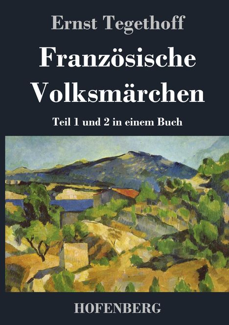 Ernst Tegethoff, Französische Volksmärchen, Teil 1 und 2 in einem Buch. Landschaftsgemälde mit Bäumen und Hügeln.