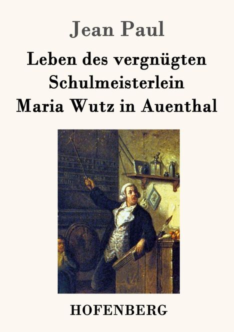 Jean Paul: Leben des vergnügten Schulmeisterlein Maria Wutz in Auenthal, Buch