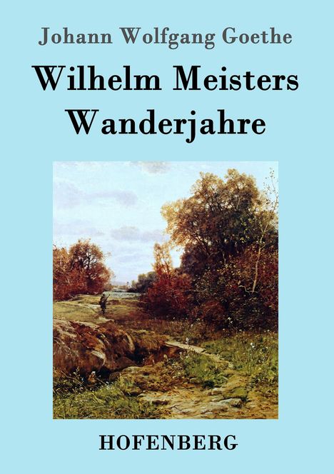 Johann Wolfgang von Goethe: Wilhelm Meisters Wanderjahre, Buch