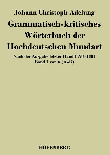 Johann Christoph Adelung: Grammatisch-kritisches Wörterbuch der Hochdeutschen Mundart, Buch