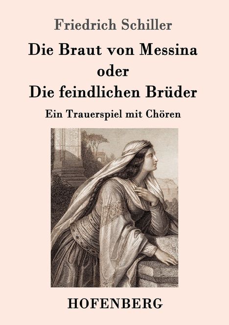 Friedrich Schiller: Die Braut von Messina oder Die feindlichen Brüder, Buch