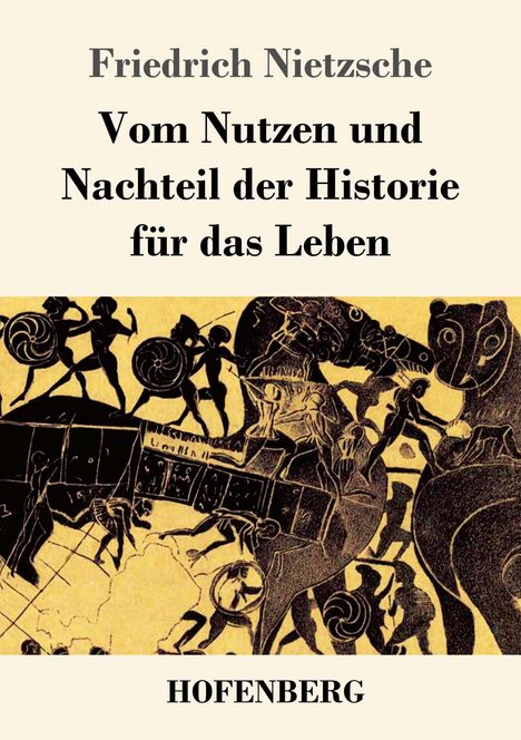 Friedrich Nietzsche (1844-1900): Vom Nutzen und Nachteil der Historie für das Leben, Buch