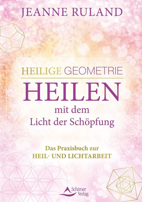 Jeanne Ruland: Heilige Geometrie - Heilen mit dem Licht der Schöpfung, Buch