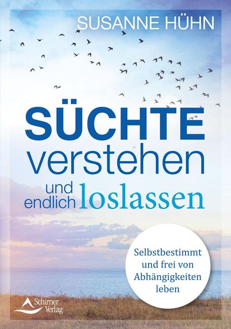 Susanne Hühn: Süchte verstehen und endlich loslassen, Buch