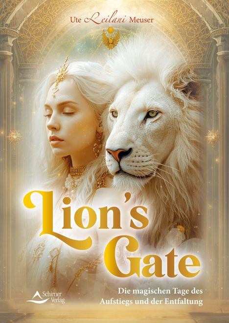 Ute Leilani Meuser, Lion’s Gate, Die magischen Tage des Aufstiegs und der Entfaltung. Frau und Löwe vor goldenen Säulen.