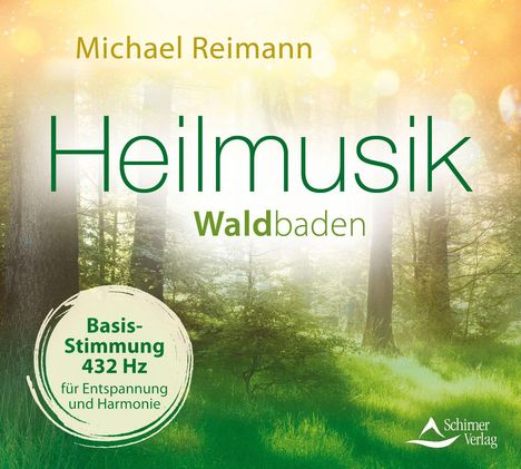 Text: "Michael Reimann, Heilmusik Waldbaden, Basis-Stimmung 432 Hz für Entspannung und Harmonie." Natur, Waldstimmung.