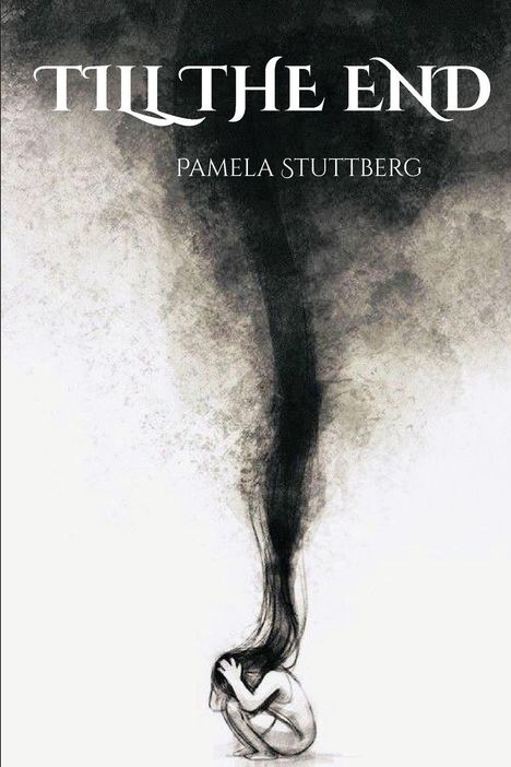 "TILL THE END", "PAMELA STUTTBERG". Illustration zeigt eine Person, die den Kopf hält, aus dem Rauch aufsteigt.