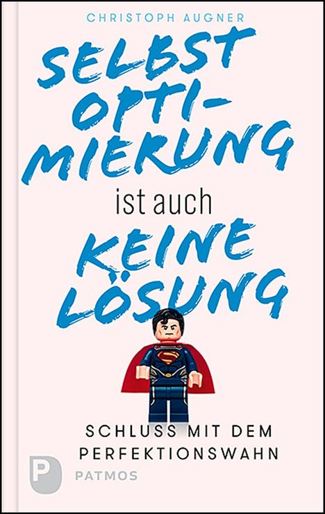 Christoph Augner: Selbstoptimierung ist auch keine Lösung, Buch