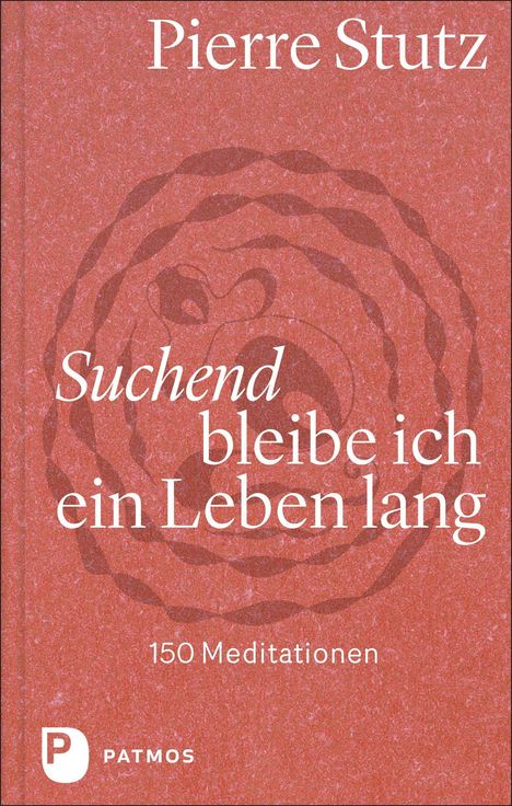 Pierre Stutz: Suchend bleibe ich ein Leben lang, Buch