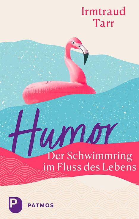 Irmtraud Tarr: Humor - der Schwimmring im Fluss des Lebens, Buch