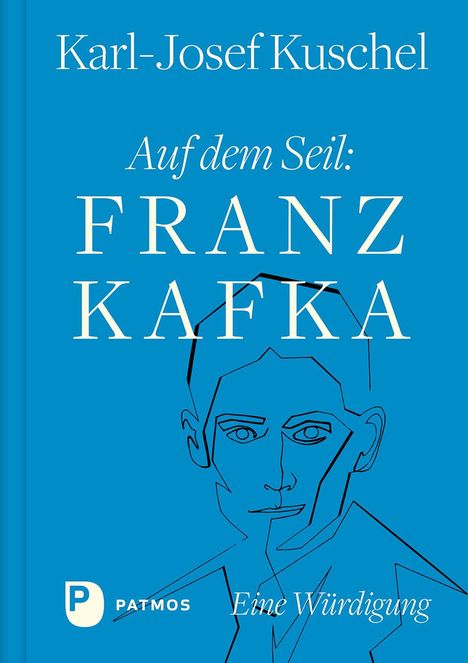 Karl-Josef Kuschel: Auf dem Seil: Franz Kafka, Buch