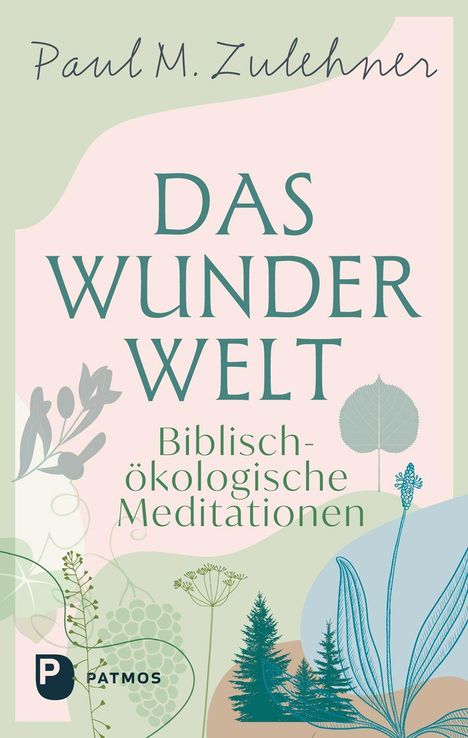Das Cover zeigt den Titel "Das Wunder Welt" von Paul M. Zulehner, mit botanischen Illustrationen. Verlagslogo: Patmos.