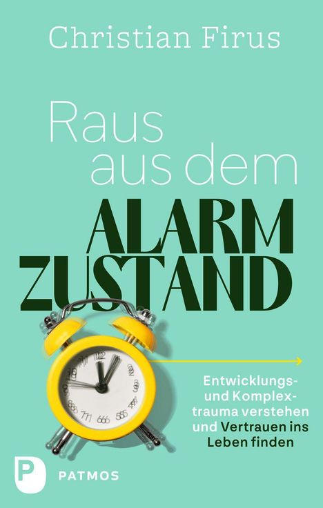 Text: Christian Firus, Raus aus dem Alarmzustand. Gelber Wecker auf Türkis. Logo: PATMOS.