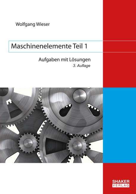 Wolfgang Wieser: Wieser, W: Maschinenelemente Teil 1, Buch