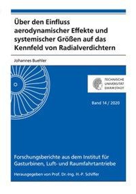 Johannes Buehler: Über den Einfluss aerodynamischer Effekte und systemischer Größen auf das Kennfeld von Radialverdichtern, Buch