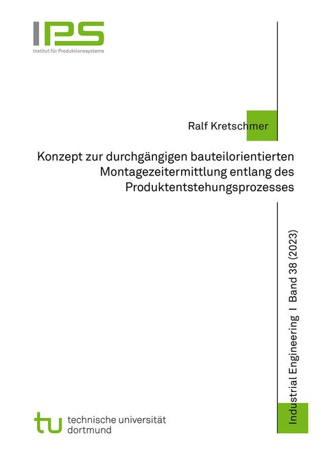 Ralf Kretschmer: Konzept zur durchgängigen bauteilorientierten Montagezeitermittlung entlang des Produktentstehungsprozesses, Buch
