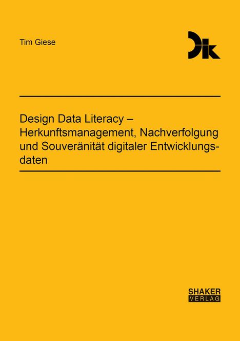 Tim Giese: Design Data Literacy - Herkunftsmanagement, Nachverfolgung und Souveränität digitaler Entwicklungsdaten, Buch