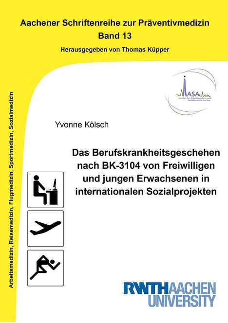 Yvonne Kölsch: Das Berufskrankheitsgeschehen nach BK-3104 von Freiwilligen und jungen Erwachsenen in internationalen Sozialprojekten, Buch