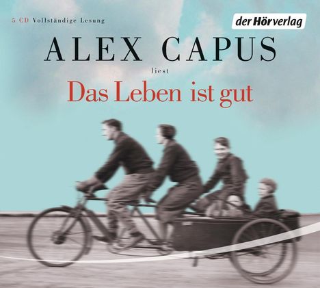 Alex Capus: Das Leben ist gut, 5 CDs