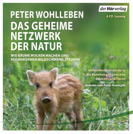 Peter Wohlleben: Das geheime Netzwerk der Natur, 6 CDs