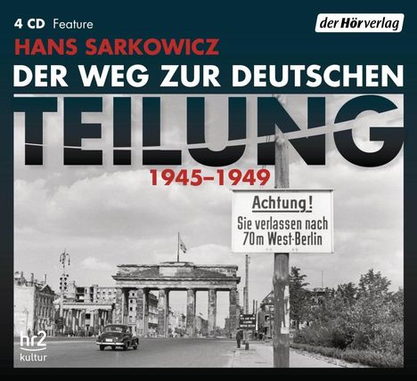 Hans Sarkowicz: Der Weg zur deutschen Teilung, CD