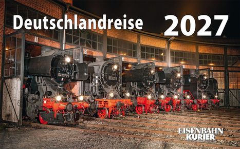 Text: „Deutschlandreise 2027“ und „Eisenbahn Kurier“. Fünf Dampfloks im Bahnbetriebswerk.