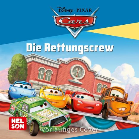 Text: "Die Rettungscrew", "Nelson", "vorläufiges Cover". Zeichentrickautos vor einem Gebäude in Radiator Springs.