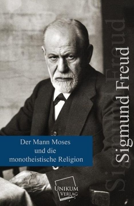Sigmund Freud: Der Mann Moses und die monotheistische Religion, Buch