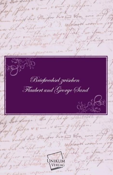 Gustave Flaubert: Briefwechsel zwischen Flaubert und George Sand, Buch