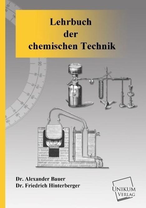 Alexander Bauer: Lehrbuch der chemischen Technik, Buch