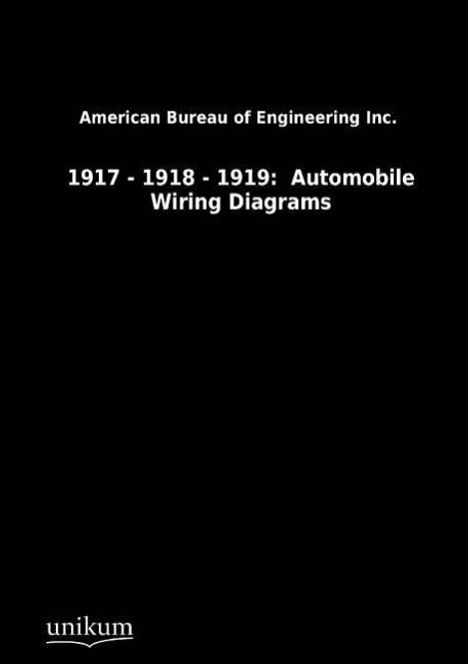 American Bureau of Engineering Inc.: 1917 - 1918 - 1919: Automobile Wiring Diagrams, Buch