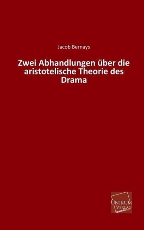 Jacob Bernays: Zwei Abhandlungen über die aristotelische Theorie des Drama, Buch