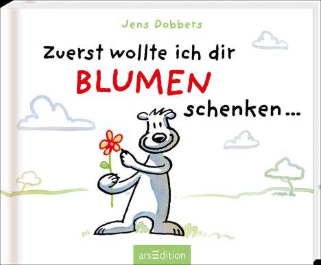 Jens Dobbers: Zuerst wollte ich dir Blumen schenken ..., Buch