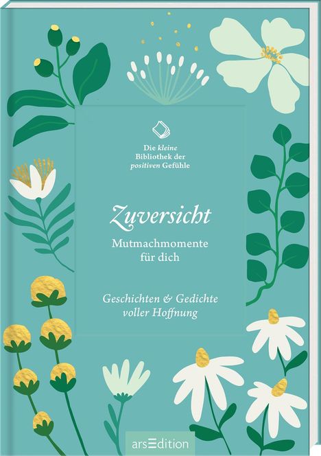 Kleine Bibliothek der positiven Gefühle: Die kleine Bibliothek der positiven Gefühle: Zuversicht, Buch