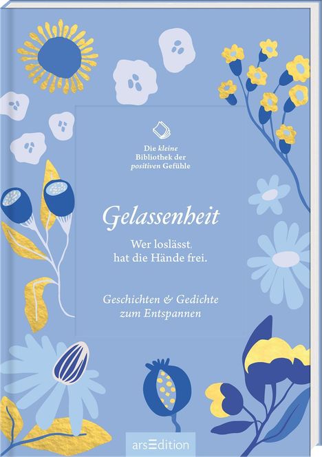 Kleine Bibliothek der positiven Gefühle: Die kleine Bibliothek der positiven Gefühle: Gelassenheit, Buch