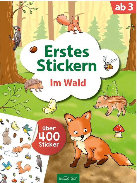 "Erstes Stickern Im Wald" ab 3, über 400 Sticker. Illustration: Waldszene mit Tieren wie Fuchs, Eichhörnchen, Igel.