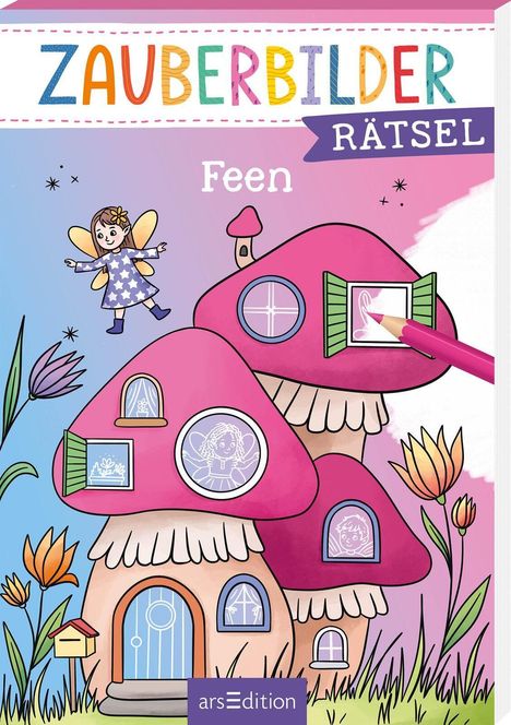 „ZAUBERBILDER RÄTSEL Feen“ steht oben. Bunte Häuser in Pilzform, eine fliegende Fee und Blumen sind abgebildet.