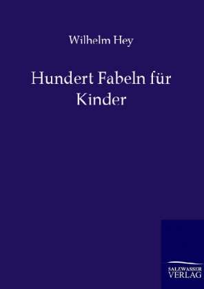 Wilhelm Hey: Hundert Fabeln für Kinder, Buch