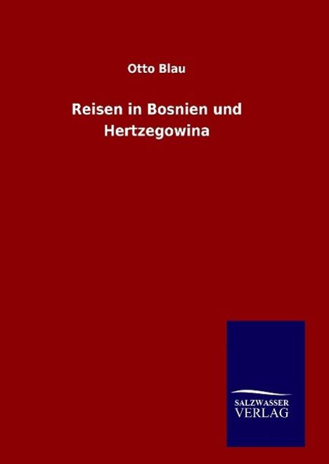 Otto Blau: Reisen in Bosnien und Hertzegowina, Buch