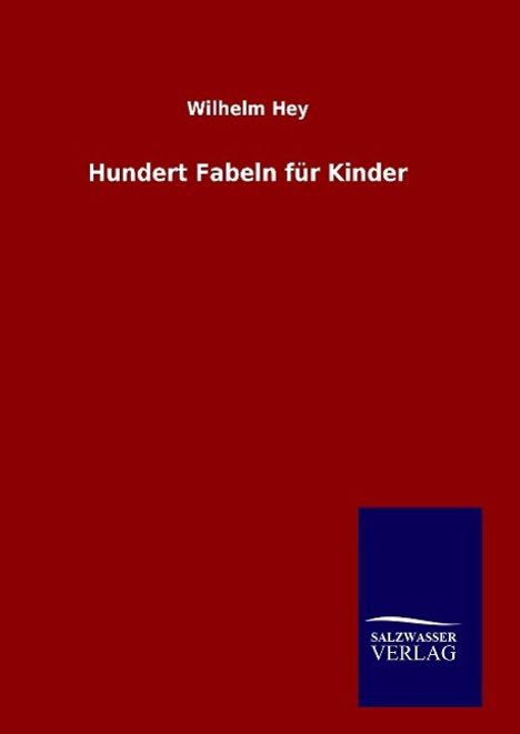 Wilhelm Hey: Hundert Fabeln für Kinder, Buch