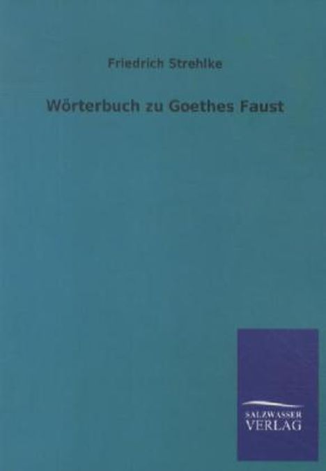 Friedrich Strehlke: Wörterbuch zu Goethes Faust, Buch